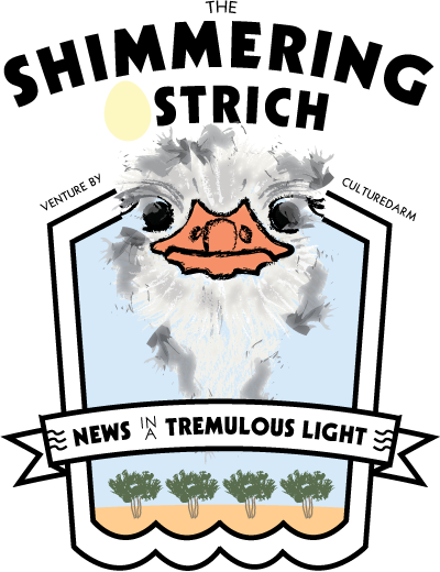 The Shimmering Ostrich - News In A Tremulous Light